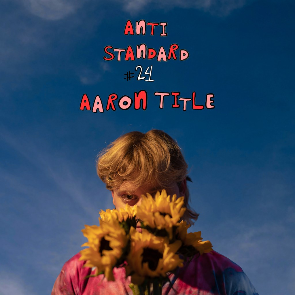 Roll down the windows, we’re listening to Aaron Title: Anti-Standard&nbsp;#24